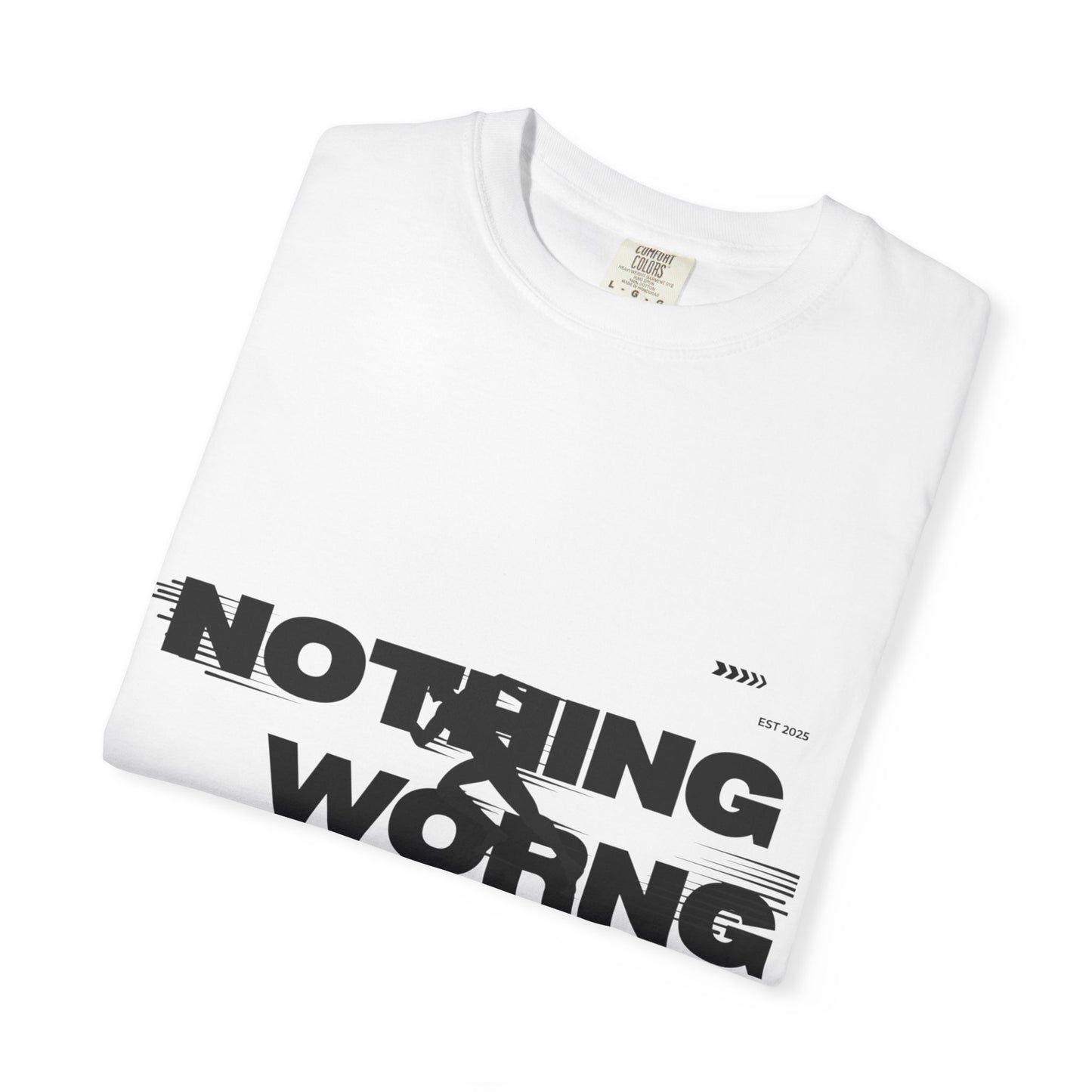 Nothing Worng tshirt.