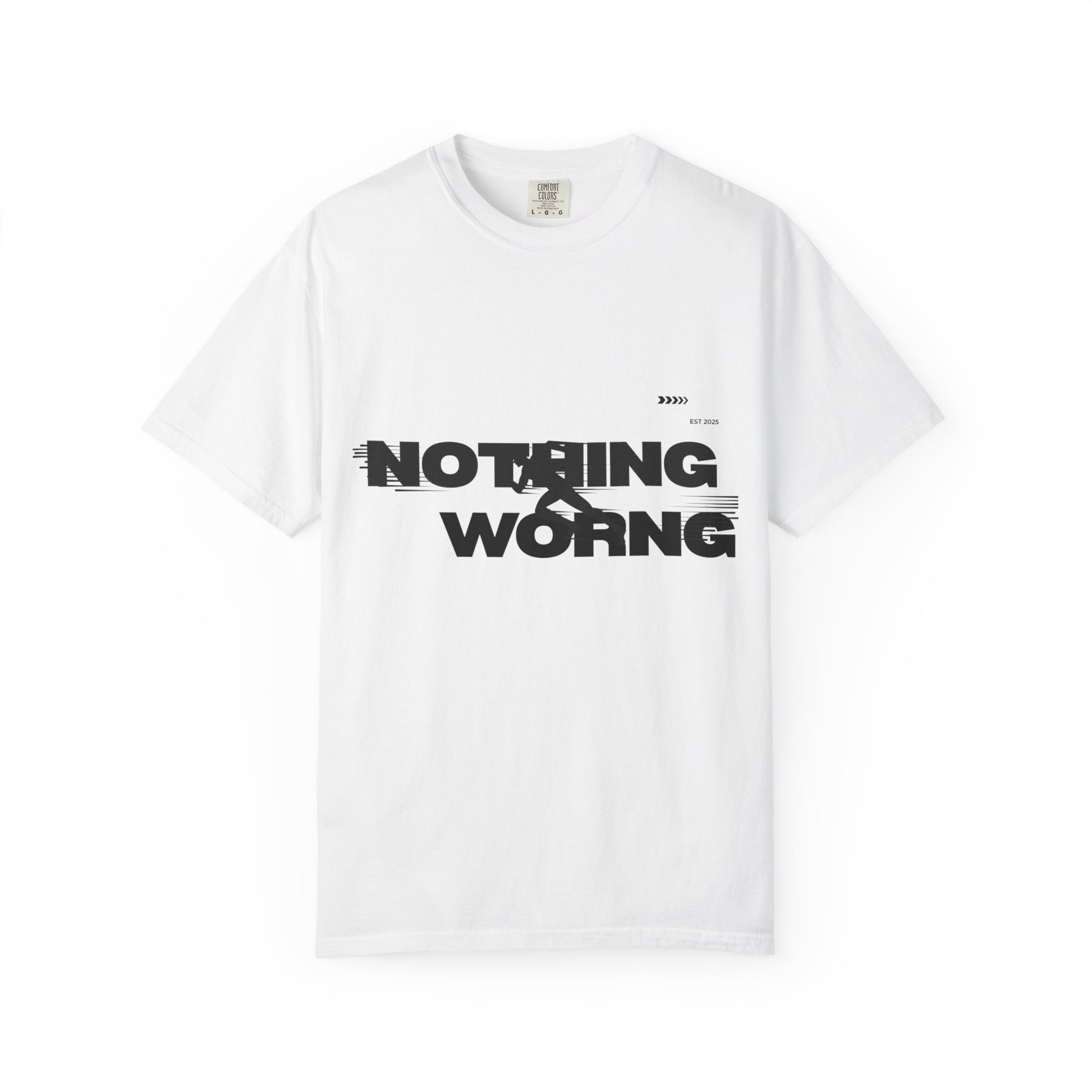 Nothing Worng tshirt.